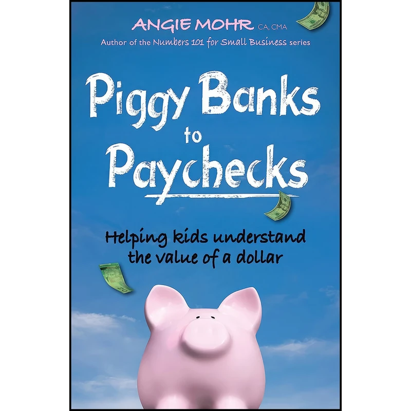 کتاب Piggy Banks to Paychecks اثر Angie Mohr انتشارات Fitzhenry and Whiteside