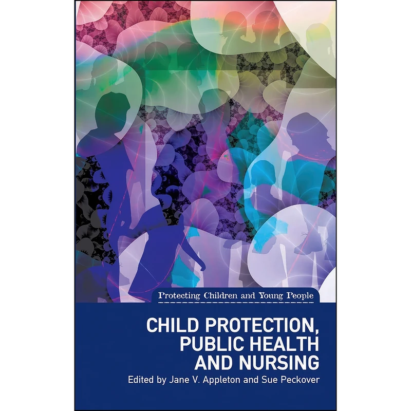 کتاب Child Protection  Public Health and Nursing  اثر Jane V. Appleton and Sue Peckover انتشارات Dunedin Academic Press