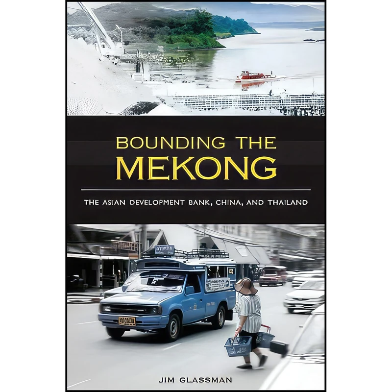 کتاب Bounding the Mekong اثر Jim Glassman انتشارات University of Hawaii Press