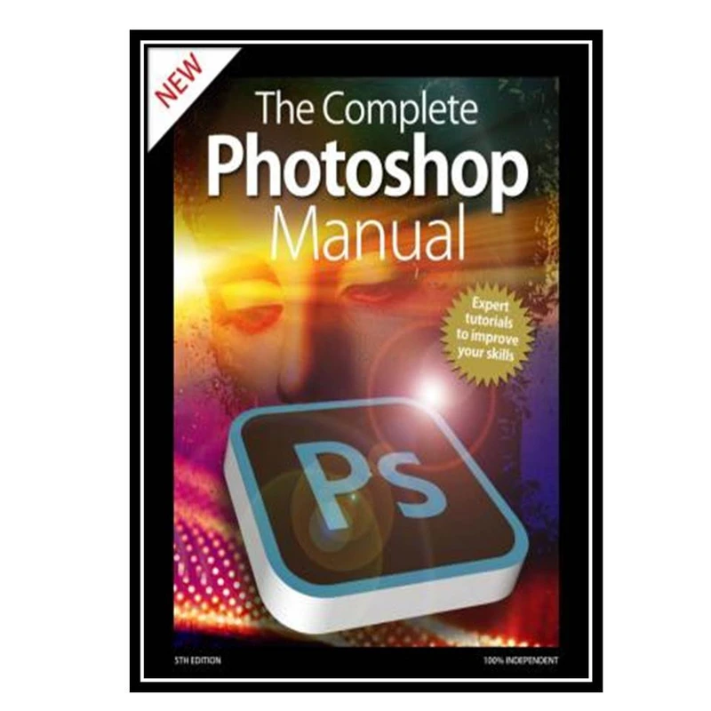 کتاب The Complete Photoshop Manual اثر جمعی از نویسندگان انتشارات مؤلفین طلایی