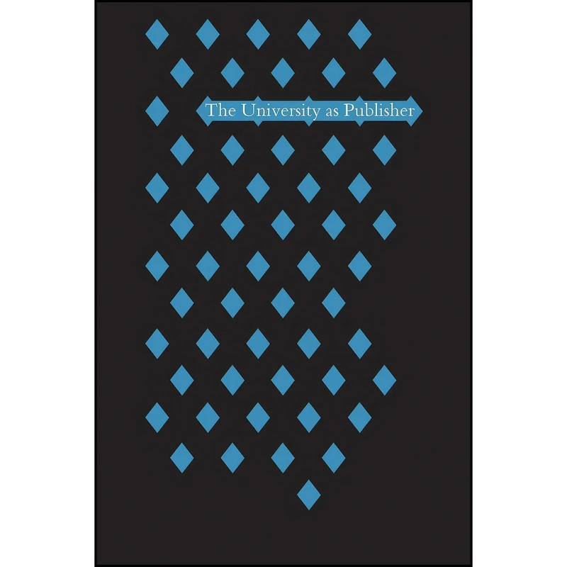 کتاب The University as Publisher اثر Eleanor Harman انتشارات تازه ها