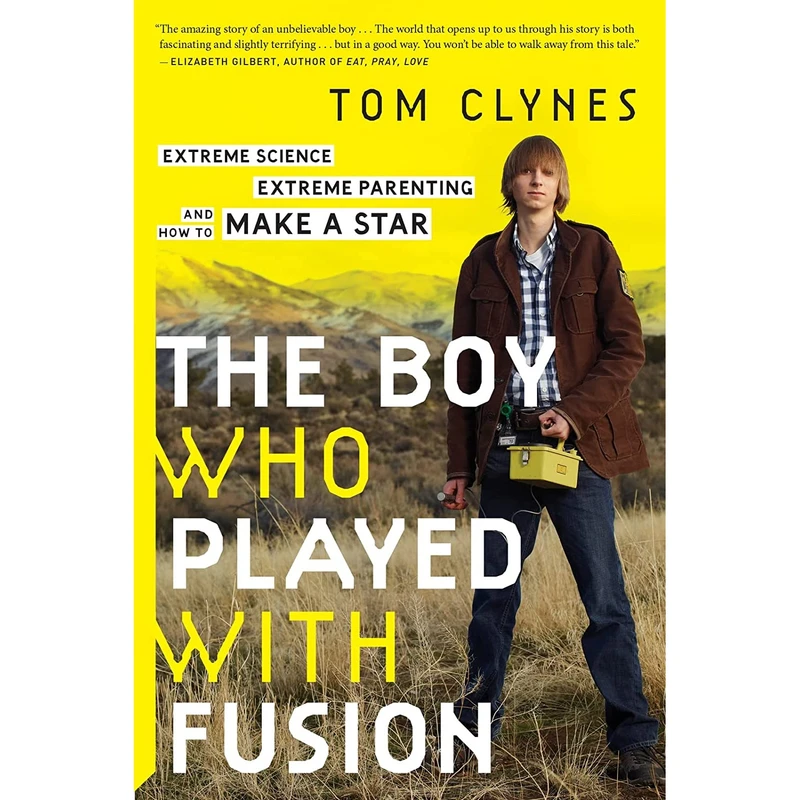 کتاب The Boy Who Played With Fusion اثر Tom Clynes انتشارات Mariner Books