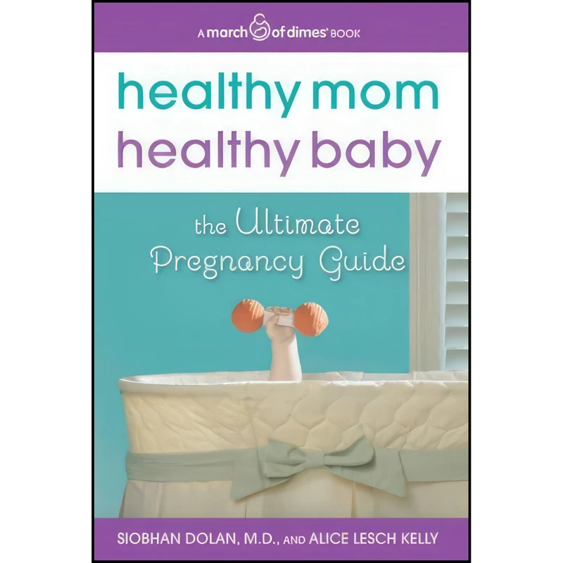 کتاب Healthy Mom, Healthy Baby  اثر Siobhan Dolan and Alice Lesch Kelly انتشارات HarperOne