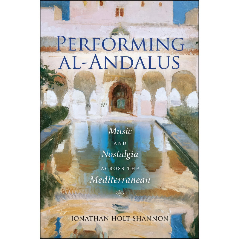 کتاب Performing al-Andalus اثر Jonathan Holt Shannon انتشارات Indiana University Press