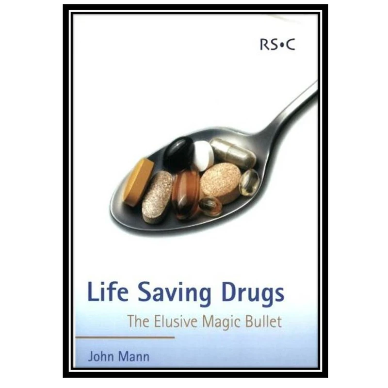 کتاب Life Saving Drugs: The Elusive Magic Bullet اثر J Mann انتشارات مؤلفین طلایی