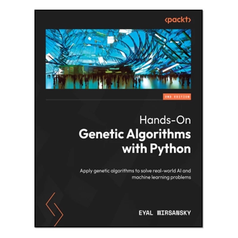 کتاب Hands-On Genetic Algorithms with Python_Second Edition اثر Eyal Wirsansky انتشارات آوای مؤلف