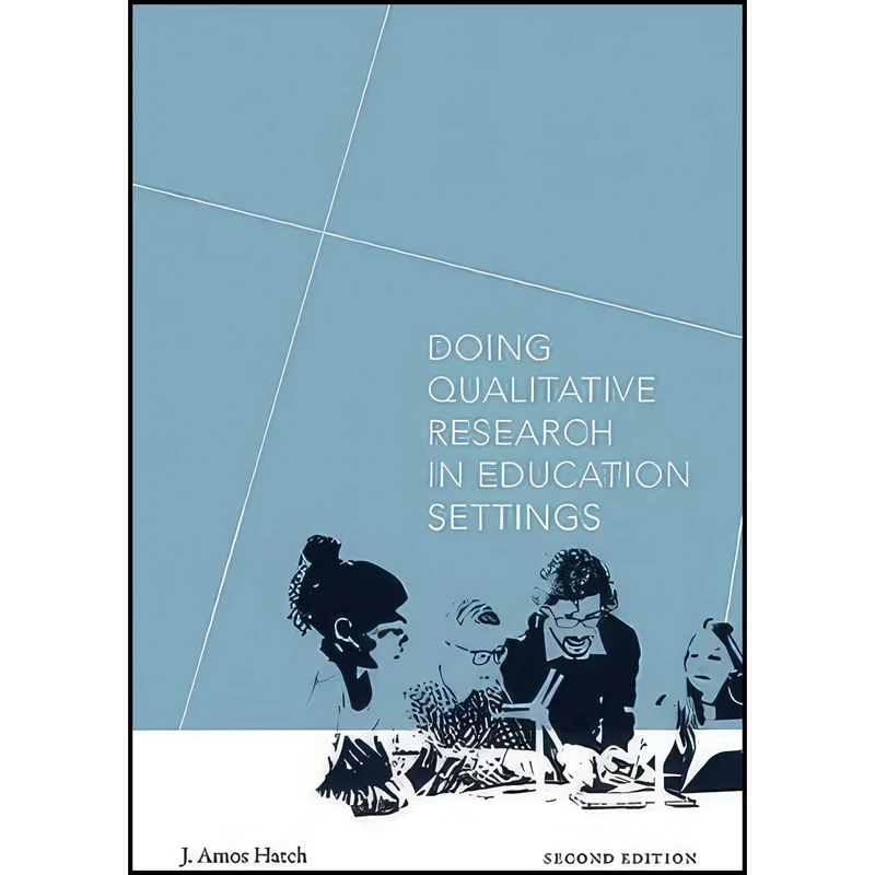 کتاب Doing Qualitative Research in Education Settings اثر J. Amos Hatch انتشارات State Univ of New York Pr
