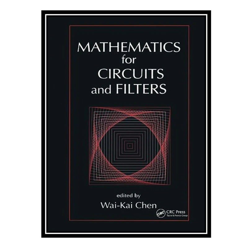 کتاب Mathematics for Circuits and Filters اثر Wai-Kai Chen انتشارات مؤلفین طلایی