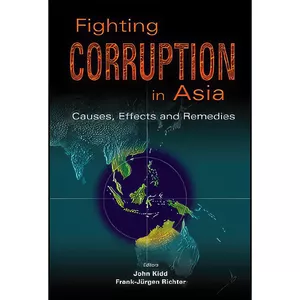 کتاب Fighting Corruption in Asia اثر John Kidd and Frank-Jurgen Richter انتشارات World Scientific Pub Co Inc