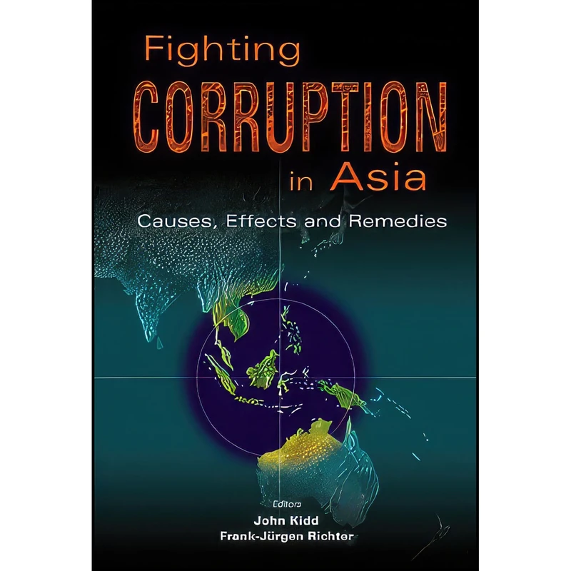کتاب Fighting Corruption in Asia اثر John Kidd and Frank-Jurgen Richter انتشارات World Scientific Pub Co Inc