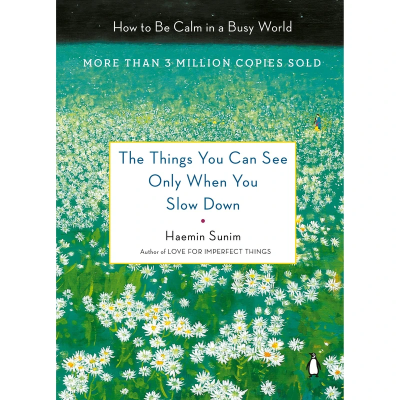 کتاب The Things You Can See Only When You Slow Down اثر Haemin Sunim and Chi-Young Kim انتشارات پنگوئین