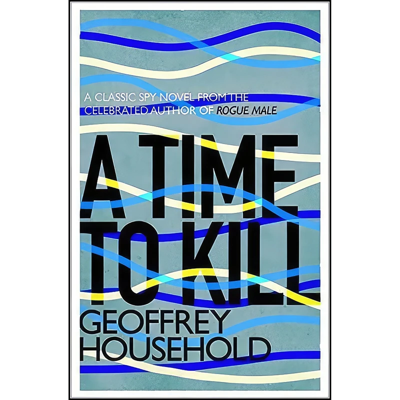 کتاب A Time to Kill اثر Geoffrey Household انتشارات Orion