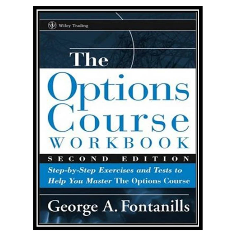 کتاب The Options Course Workbook اثر George A. Fontanills انتشارات مؤلفین طلایی