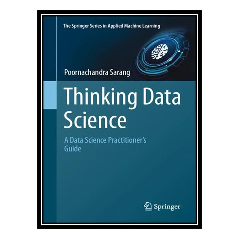 کتاب Thinking Data Science اثر Poornachandra Sarang انتشارات مؤلفین طلایی