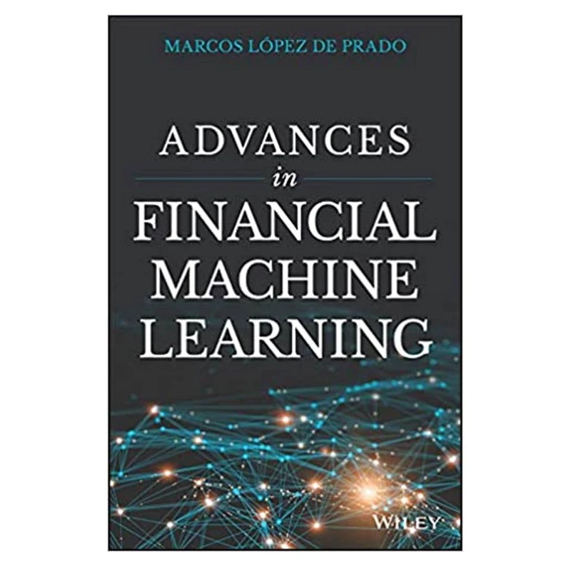 کتاب Advances in Financial Machine Learning,1st Edition اثر Marcos Lopez de Prado انتشارات مؤلفین طلایی