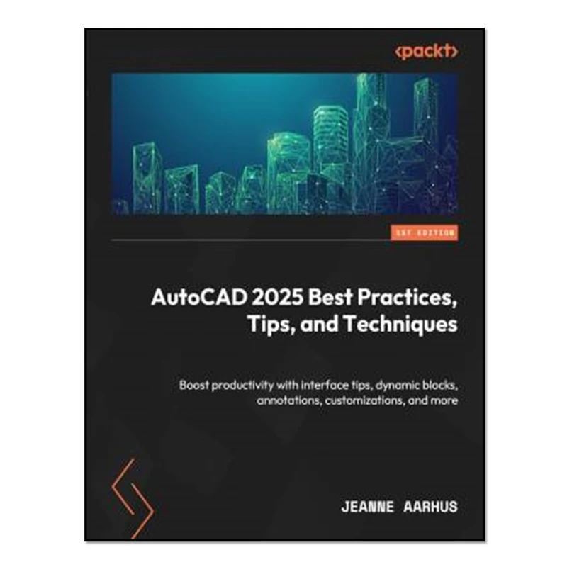 کتاب AutoCAD 2025 Best Practices, Tips, and Techniques اثر Jeanne Aarhus انتشارات آوای مؤلف