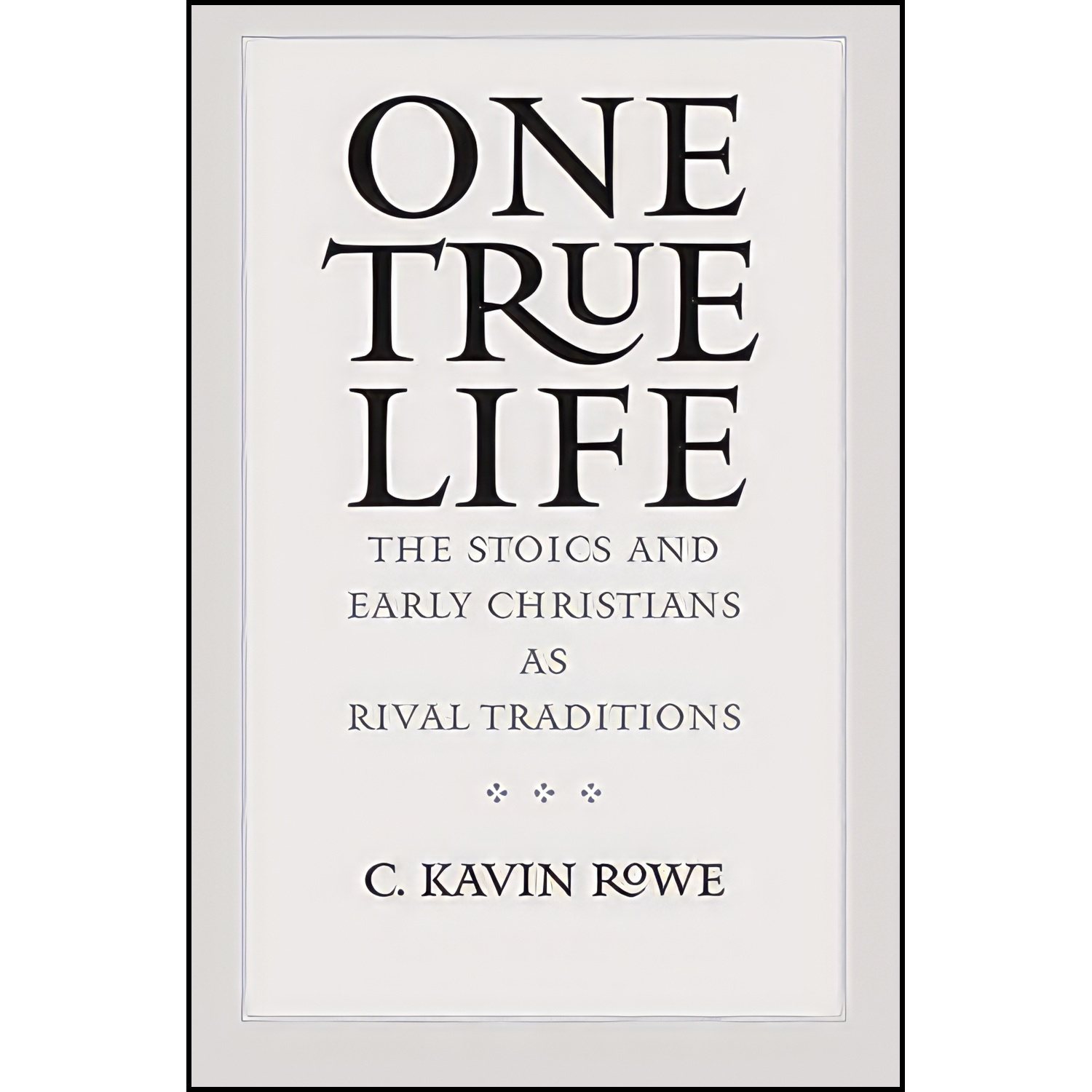 کتاب One True Life اثر C. Kavin Rowe انتشارات Yale University Press