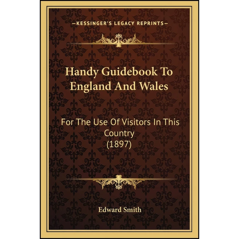 کتاب Handy Guidebook To England And Wales اثر Edward Smith انتشارات Kessinger Publishing, LLC