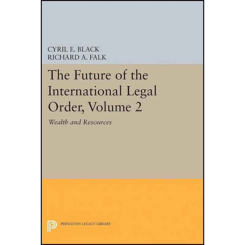 کتاب The Future of the International Legal Order, Volume 2 اثر Cyril E. Black and Richard A. Falk انتشارات Princeton University Press