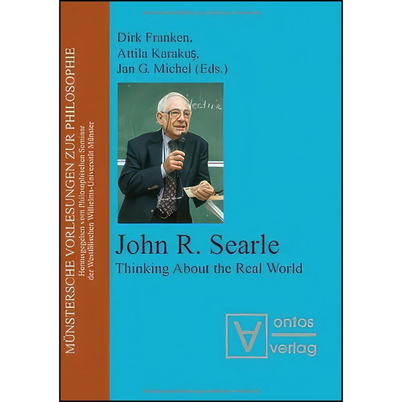 کتاب Thinking About the Real World اثر John R. Searle and Dirk Franken and Attila Karakus انتشارات Ontos Verlag