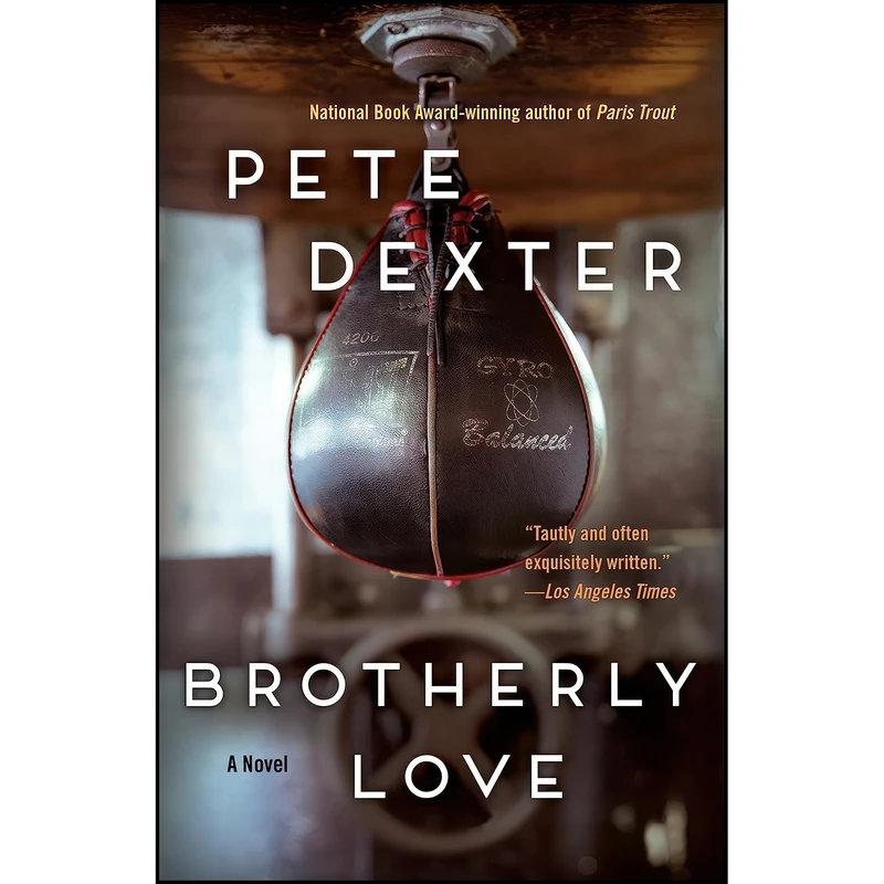 کتاب Brotherly Love اثر Pete Dexter انتشارات Random House Trade Paperbacks