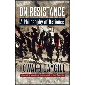کتاب On Resistance اثر Howard Caygill انتشارات Bloomsbury Academic