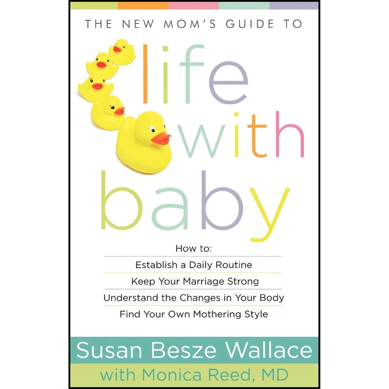 کتاب The New Mom's Guide to Life with Baby  اثر Susan Besze Wallace and Monica MD Reed انتشارات تازه ها