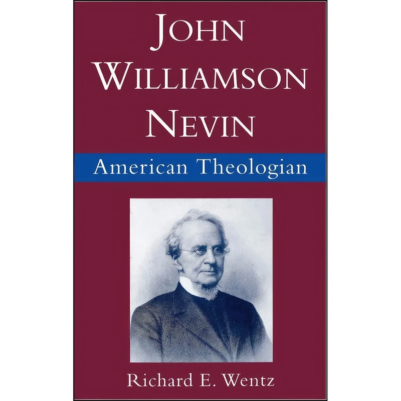 کتاب John Williamson Nevin اثر Richard E. Wentz انتشارات Oxford University Press