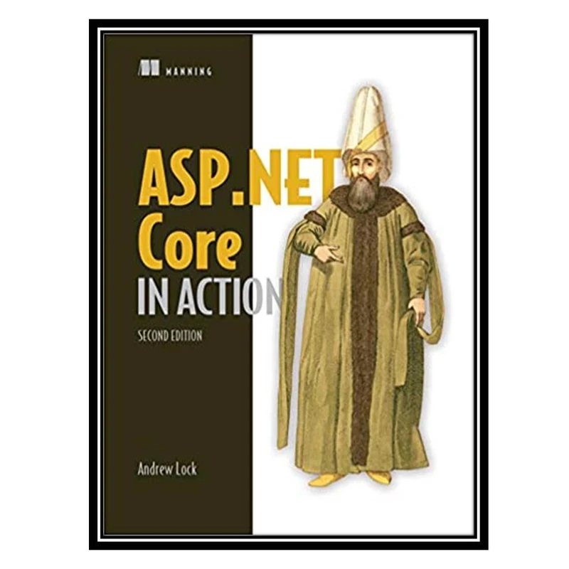 کتاب ASP.NET Core in Action, Second Edition اثر Andrew Lock انتشارات مؤلفین طلایی