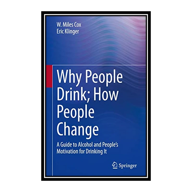کتاب Why People Drink; How People Change اثر W. Miles Cox and Eric Klinger انتشارات مؤلفین طلایی
