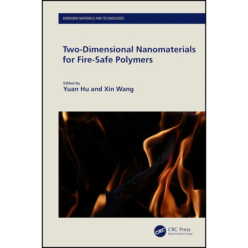 کتاب Two-Dimensional Nanomaterials for Fire-Safe Polymers  اثر Yuan Hu and Xin Wang انتشارات تازه ها
