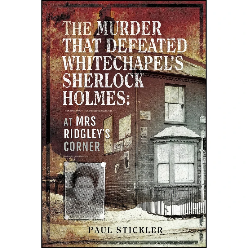 کتاب The Murder that Defeated Whitechapel's Sherlock Holmes اثر Paul Stickler انتشارات Pen and Sword History