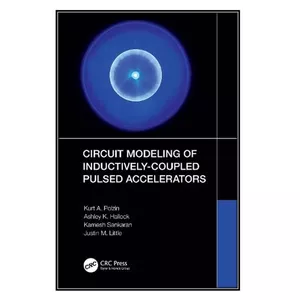  کتاب Circuit Modeling of Inductively-Coupled Pulsed Accelerators اثر  جمعي از نويسندگان انتشارات مؤلفين طلايي