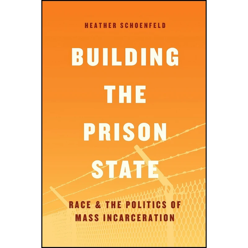 کتاب Building the Prison State اثر Heather Schoenfeld انتشارات University of Chicago Press