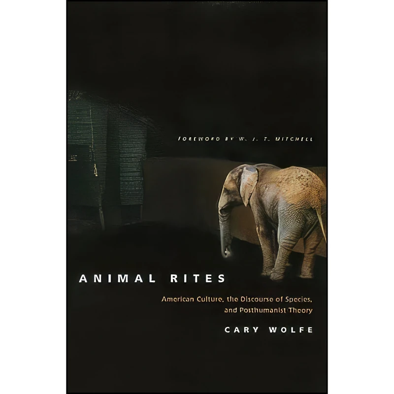 کتاب Animal Rites اثر Cary Wolfe and Professor W. J. T. Mitchell انتشارات University of Chicago Press