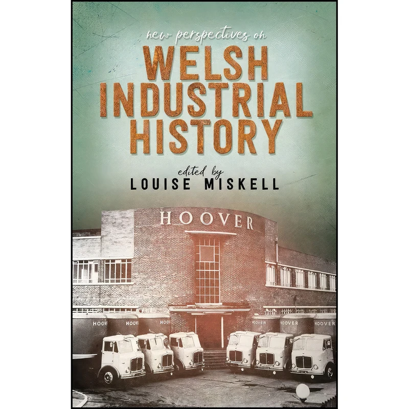 کتاب New Perspectives on Welsh Industrial History اثر Louise Miskell انتشارات University of Wales Press