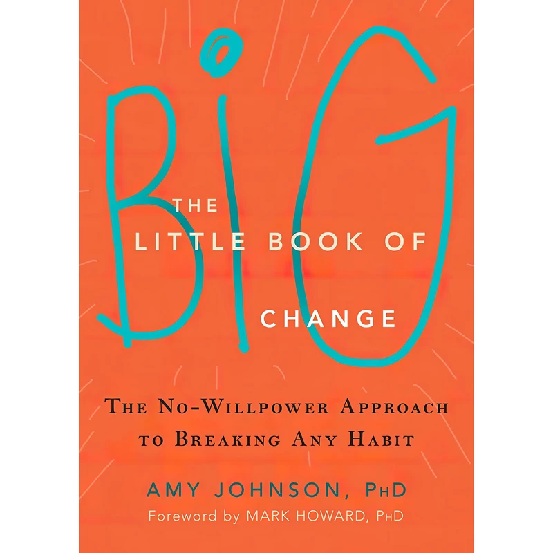 کتاب The Little Book of Big Change اثر Amy Johnson PhD and Mark Howard PhD انتشارات New Harbinger Publications