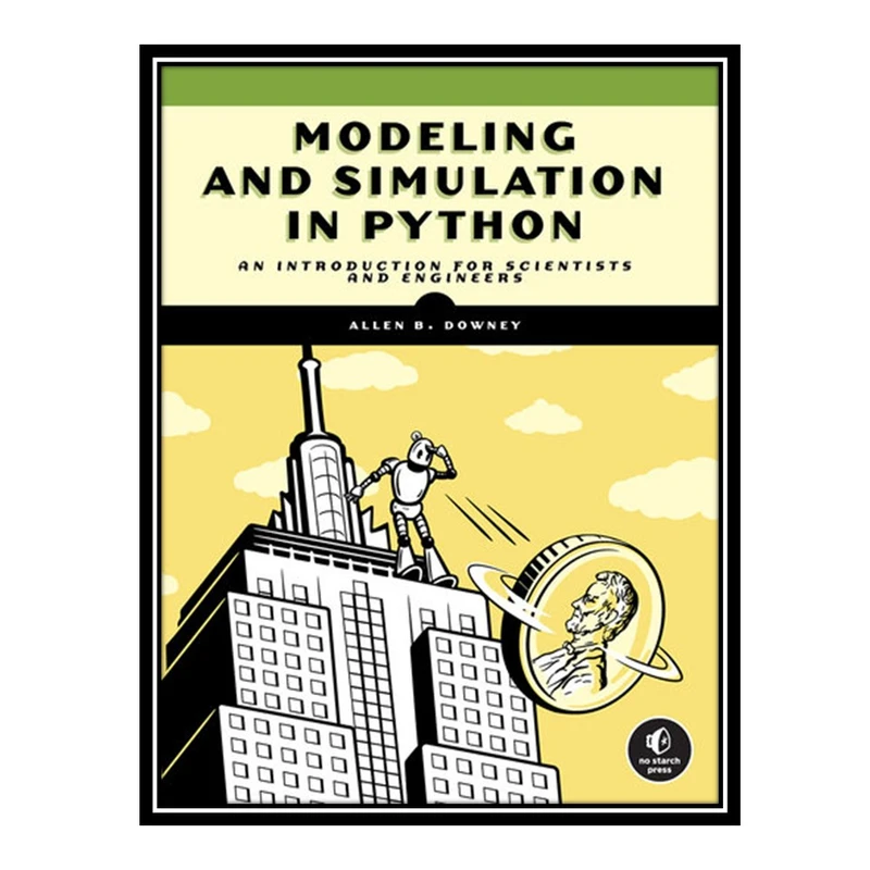 کتاب Modeling and Simulation in Python: An Introduction for Scientists and Engineers اثر Allen B. Downey انتشارات مؤلفین طلایی