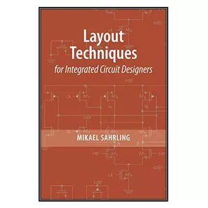  کتاب  Layout Techniques for Integrated Circuit Designers اثر 	Mikael Sahrling انتشارات مؤلفين طلايي