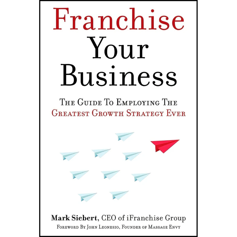 کتاب Franchise Your Business اثر Mark Siebert and John Leonesio انتشارات Entrepreneur Press