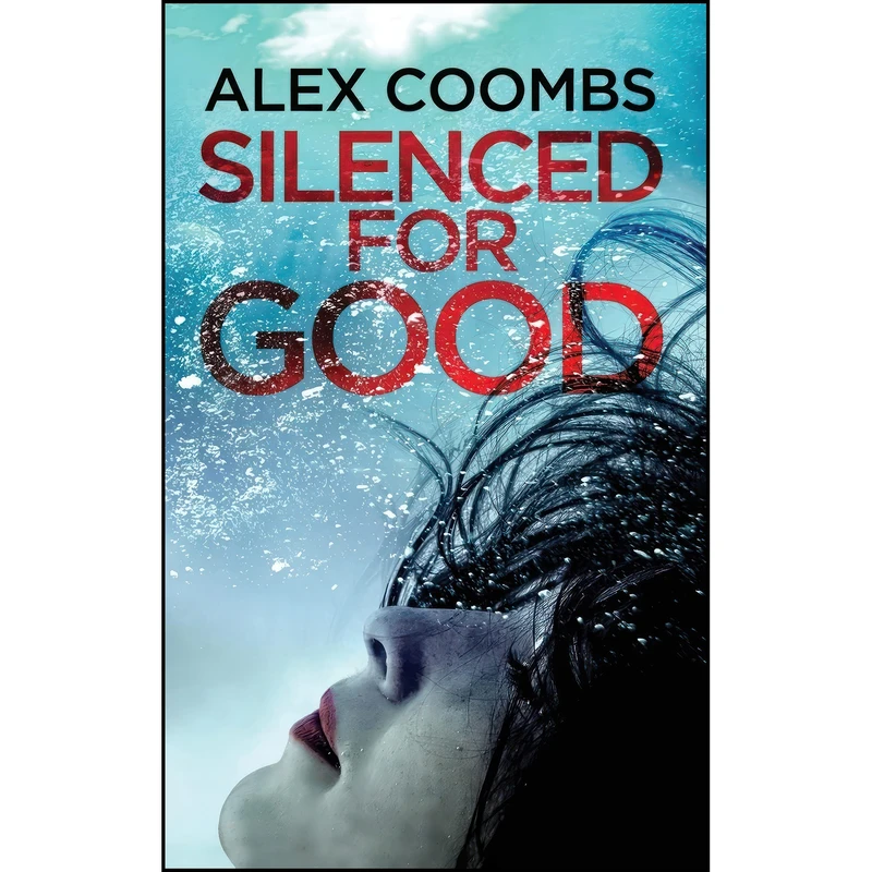 کتاب Silenced For Good اثر Alex Coombs انتشارات Boldwood Books Ltd