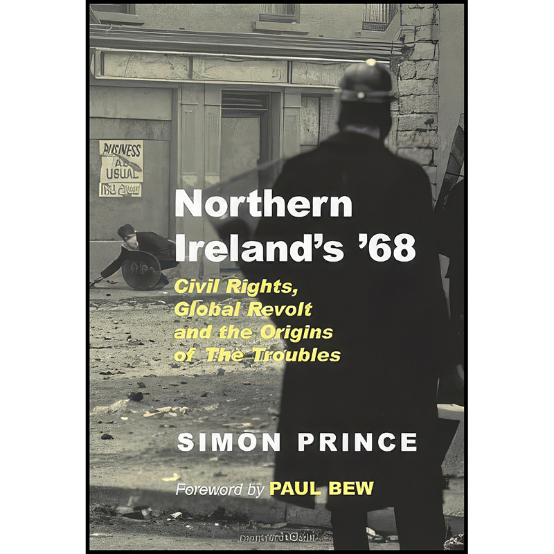کتاب Northern Ireland's '68 اثر Simon Prince and Paul Bew انتشارات Irish Academic Press