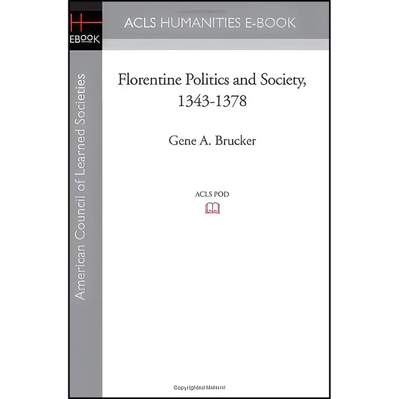 کتاب Florentine Politics and Society, 1343-1378 اثر Gene A. Brucker انتشارات ACLS Humanities E-Book