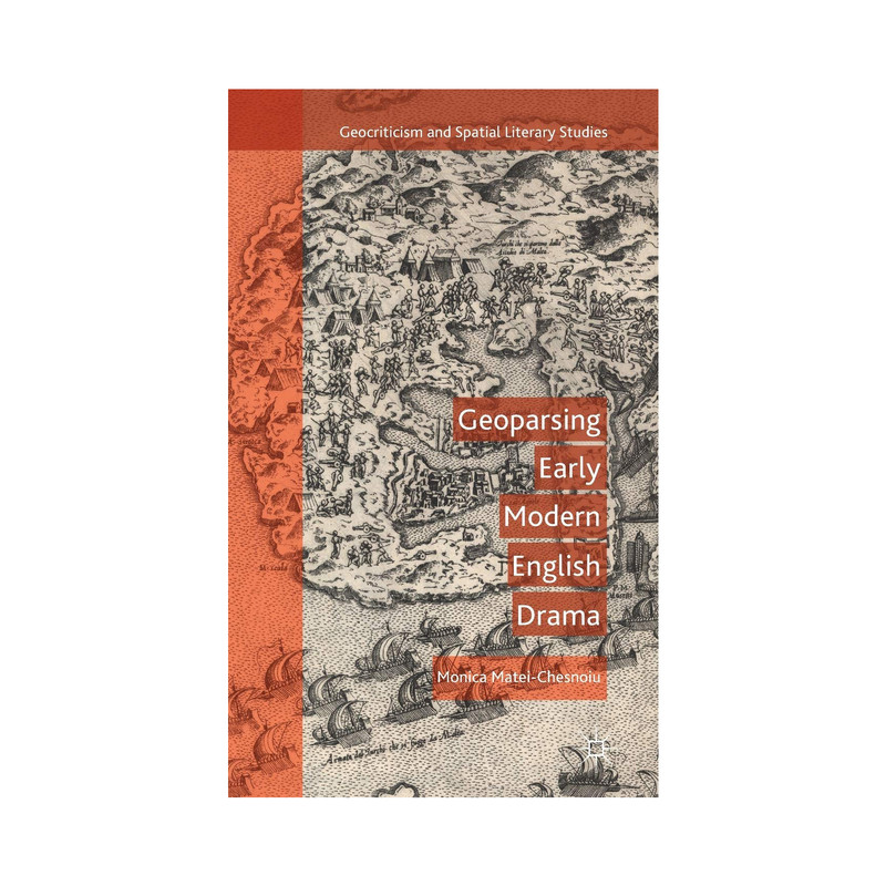 کتاب Geoparsing Early Modern English Drama اثر M. Matei-Chesnoiu انتشارات Palgrave Macmillan