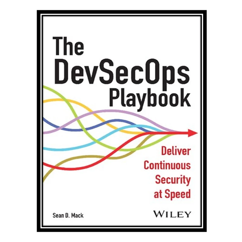 کتاب The DevSecOps Playbook: Deliver Continuous Security at Speed اثر Sean D. Mack انتشارات مؤلفین طلایی