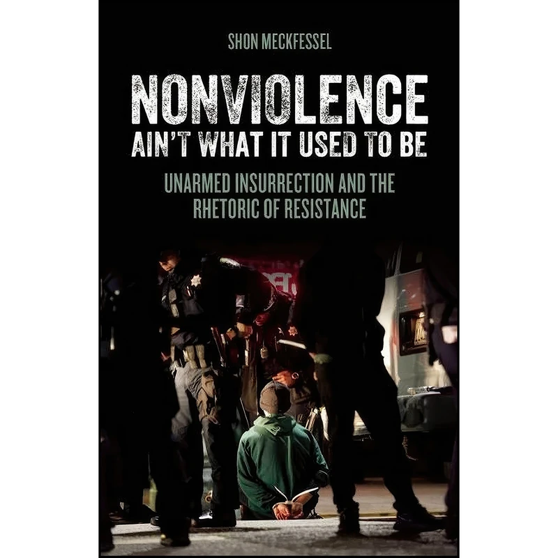 کتاب Nonviolence Aint What It Used To Be اثر Shon Meckfessel انتشارات AK Press