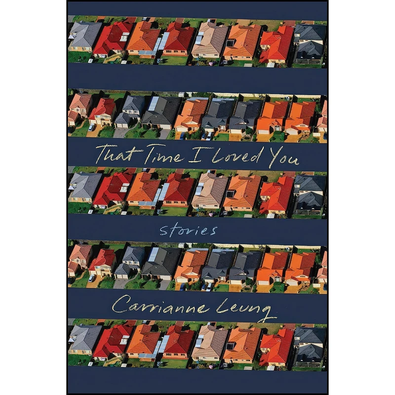 کتاب That Time I Loved You اثر Carrianne K. Y Leung انتشارات Liveright