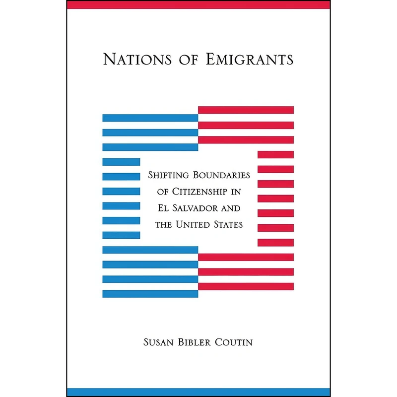 کتاب Nations of Emigrants اثر Susan Bibler Coutin انتشارات Cornell University Press