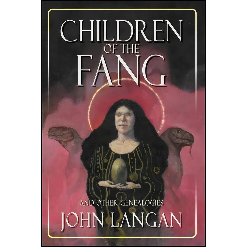 کتاب Children of the Fang and Other Genealogies اثر John Langan انتشارات Word Horde