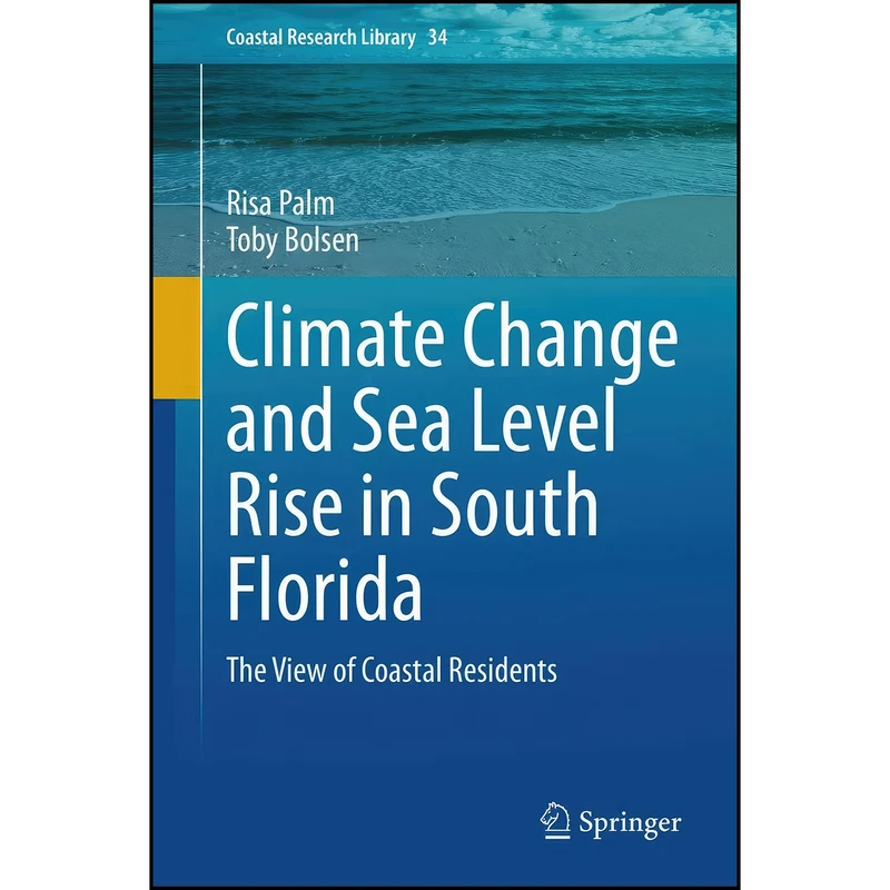 کتاب Climate Change and Sea Level Rise in South Florida اثر Risa Palm and Toby Bolsen انتشارات Springer